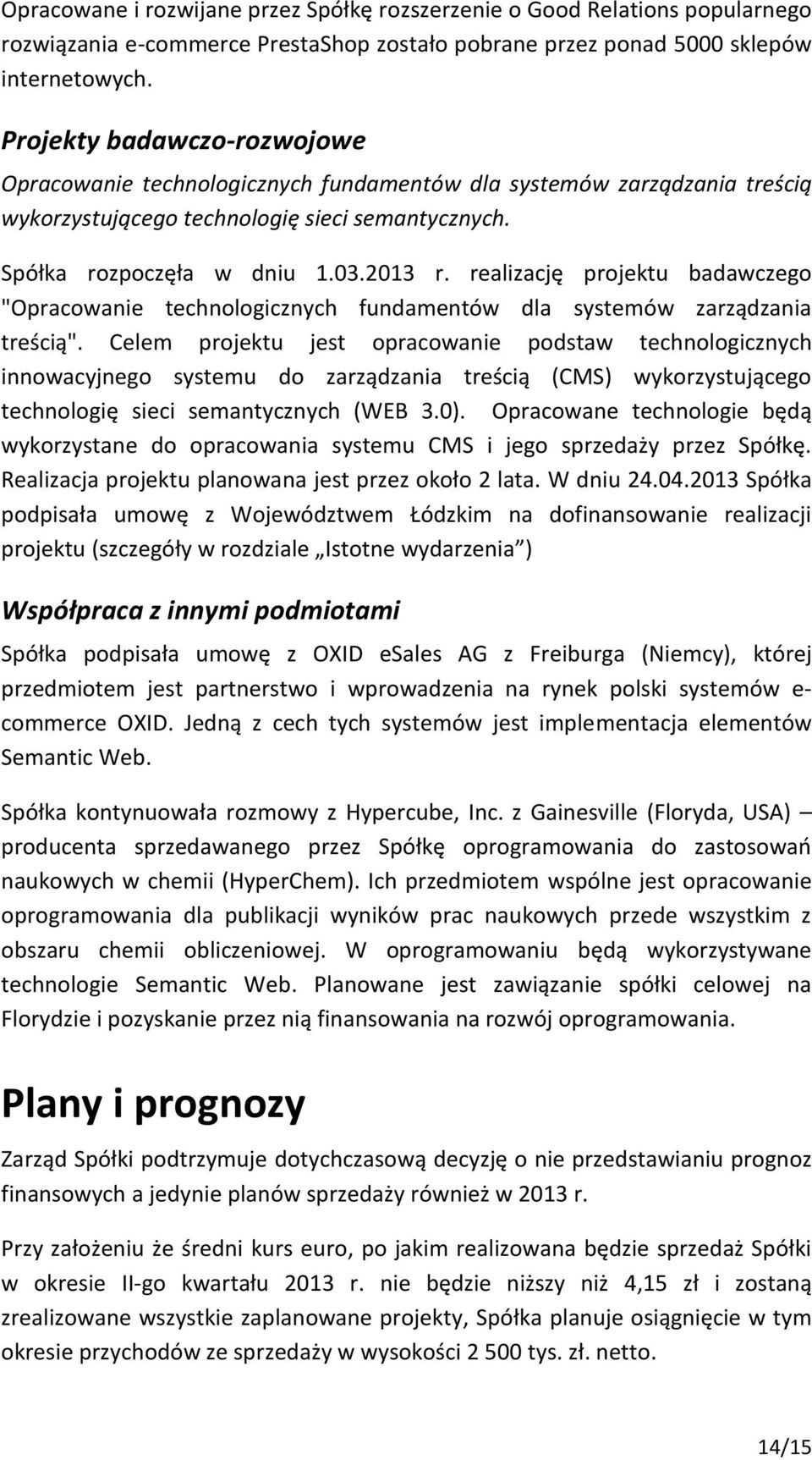 realizację projektu badawczego "Opracowanie technologicznych fundamentów dla systemów zarządzania treścią".