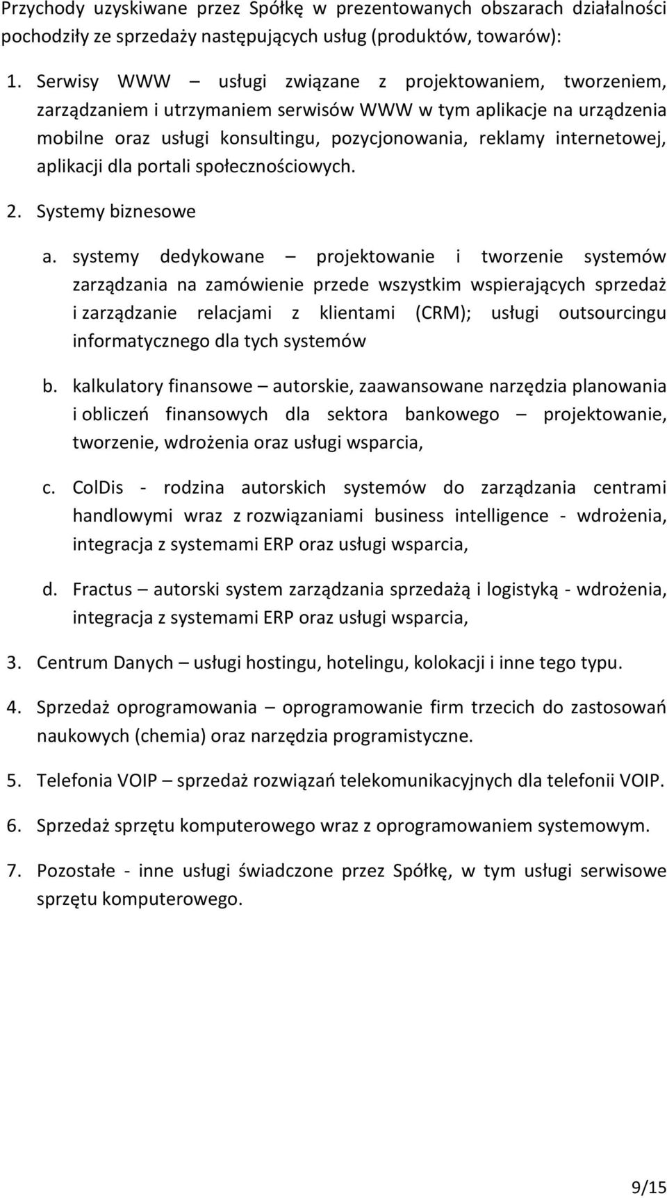 aplikacji dla portali społecznościowych. 2. Systemy biznesowe a.