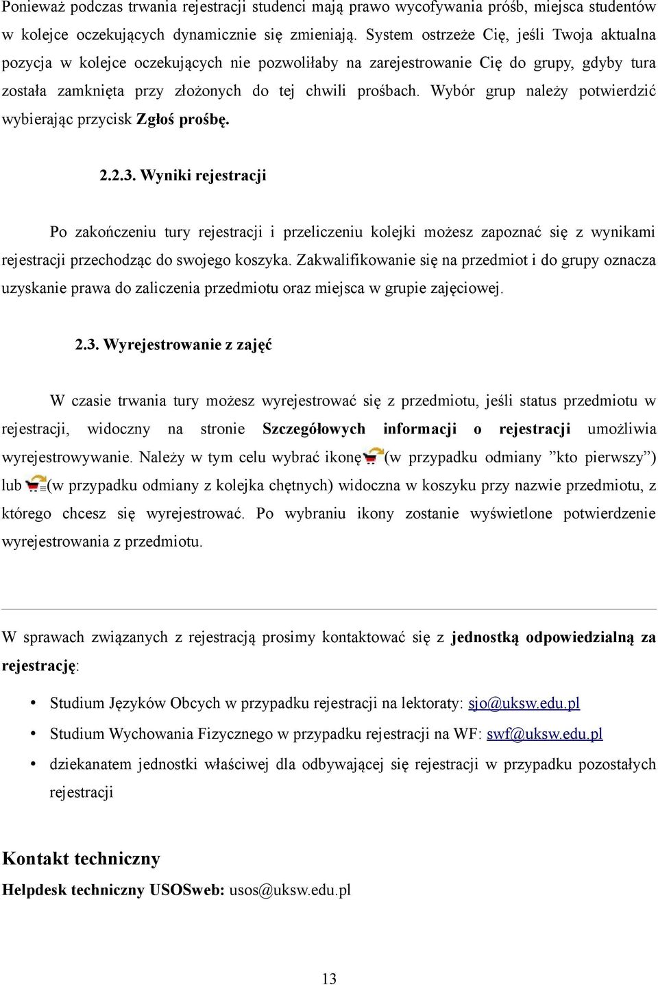 Wybór grup należy potwierdzić wybierając przycisk Zgłoś prośbę. 2.2.3.