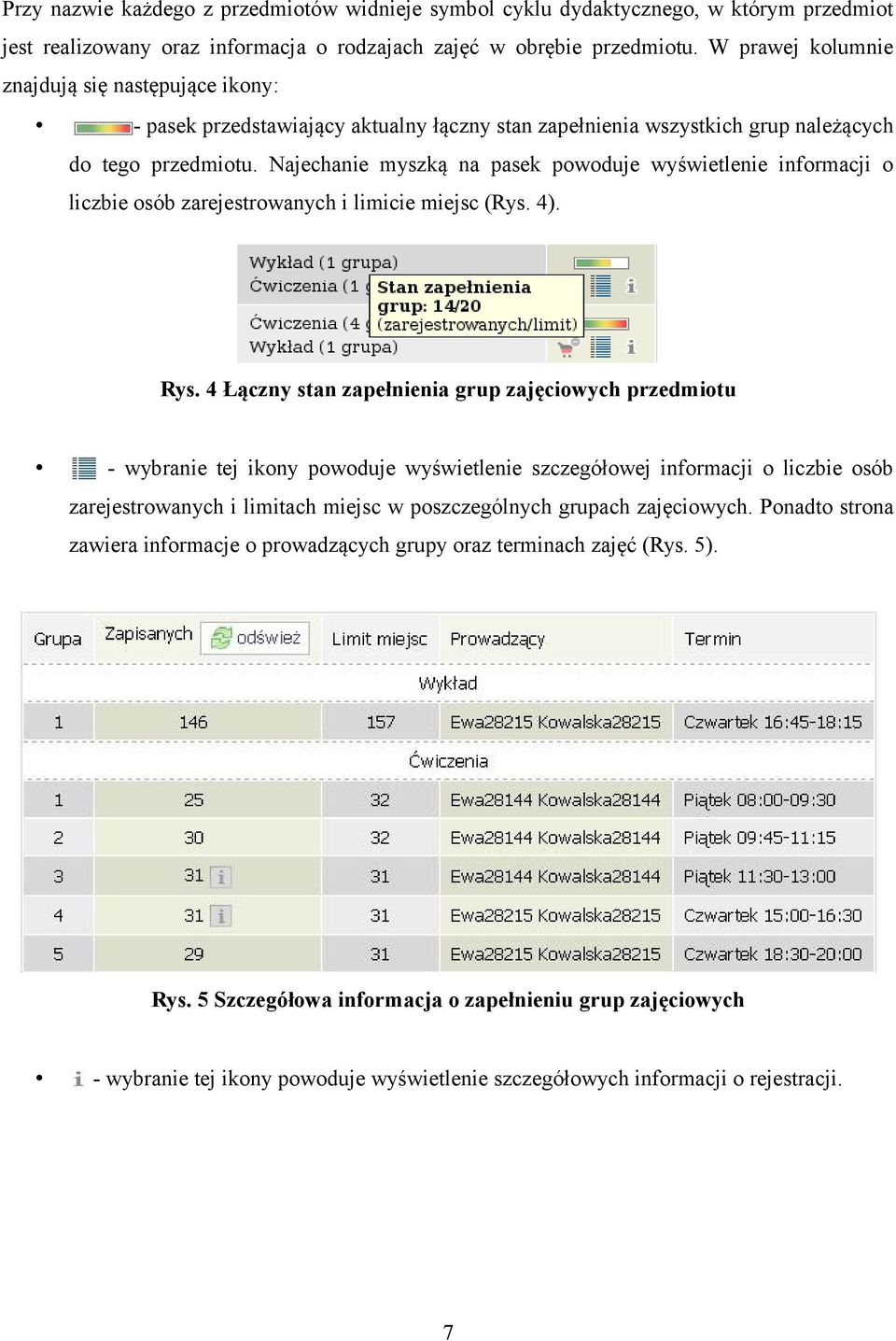 Najechanie myszką na pasek powoduje wyświetlenie informacji o liczbie osób zarejestrowanych i limicie miejsc (Rys. 4). Rys.