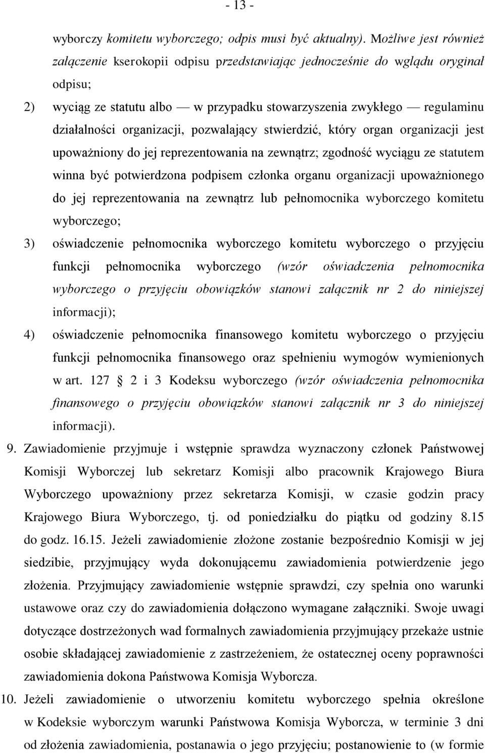 organizacji, pozwalający stwierdzić, który organ organizacji jest upoważniony do jej reprezentowania na zewnątrz; zgodność wyciągu ze statutem winna być potwierdzona podpisem członka organu