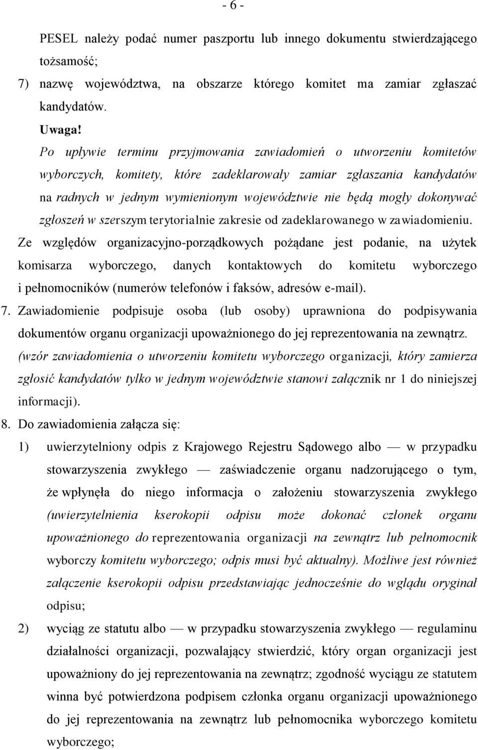 dokonywać zgłoszeń w szerszym terytorialnie zakresie od zadeklarowanego w zawiadomieniu.