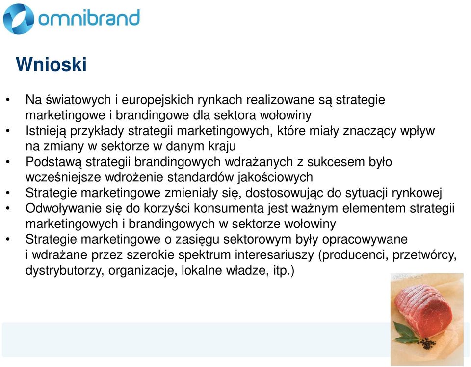 marketingowe zmieniały się, dostosowując do sytuacji rynkowej Odwoływanie się do korzyści konsumenta jest ważnym elementem strategii marketingowych i brandingowych w sektorze