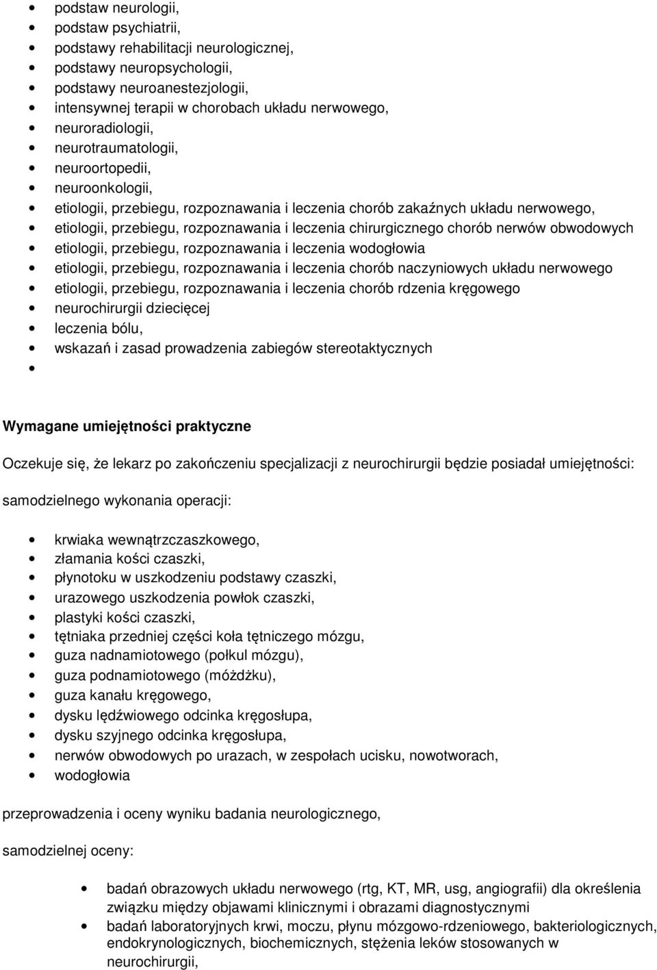 chirurgicznego chorób nerwów obwodowych etiologii, przebiegu, rozpoznawania i leczenia wodogłowia etiologii, przebiegu, rozpoznawania i leczenia chorób naczyniowych układu nerwowego etiologii,