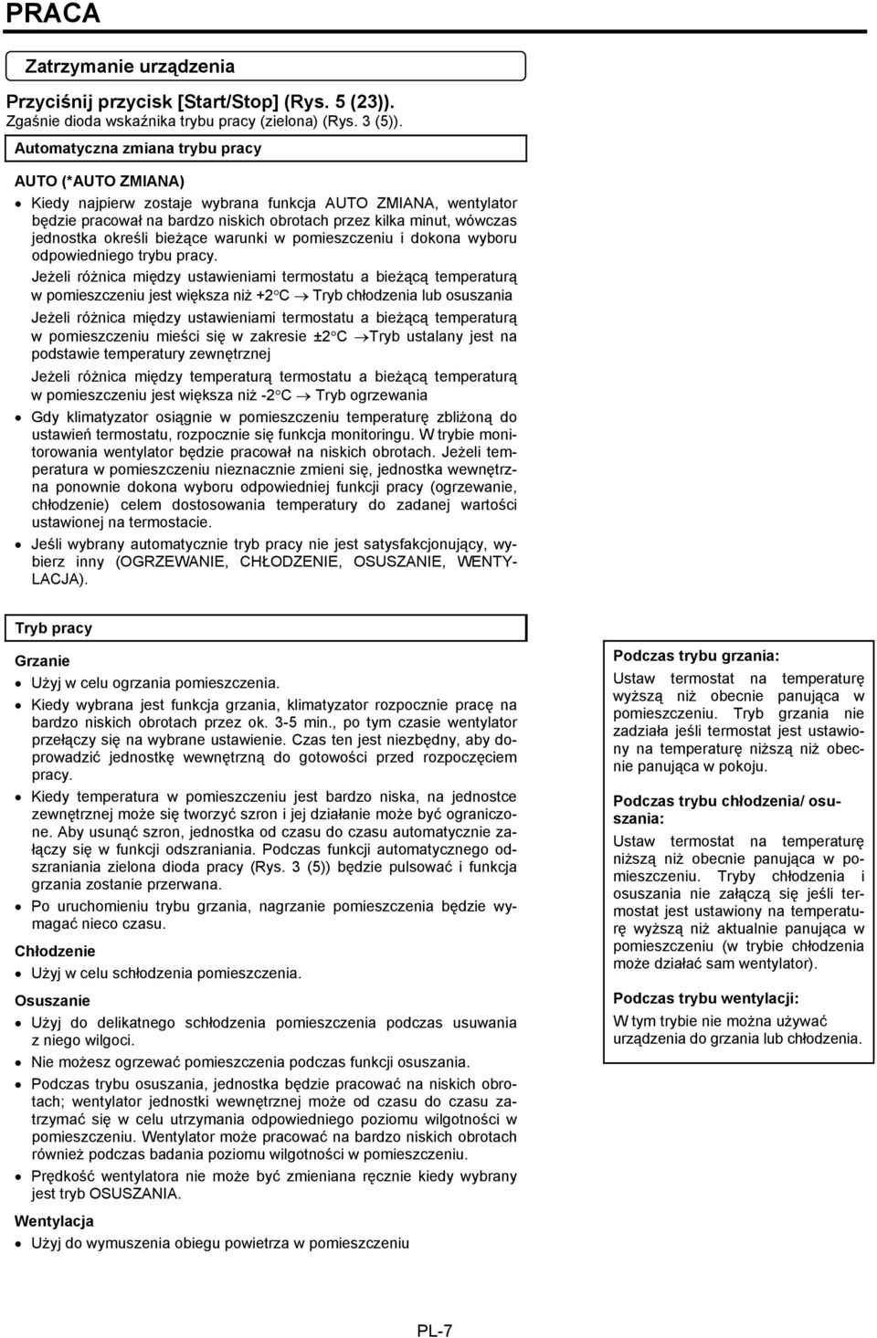 określi bieżące warunki w pomieszczeniu i dokona wyboru odpowiedniego trybu pracy.