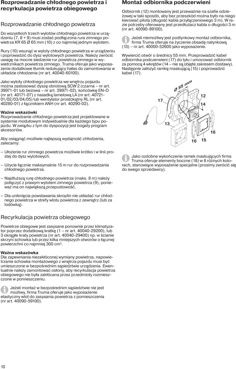 Należy zwrócić uwagę na mocne siedzenie rur powietrza zimnego w wywietrznikach powietrza zimnego.