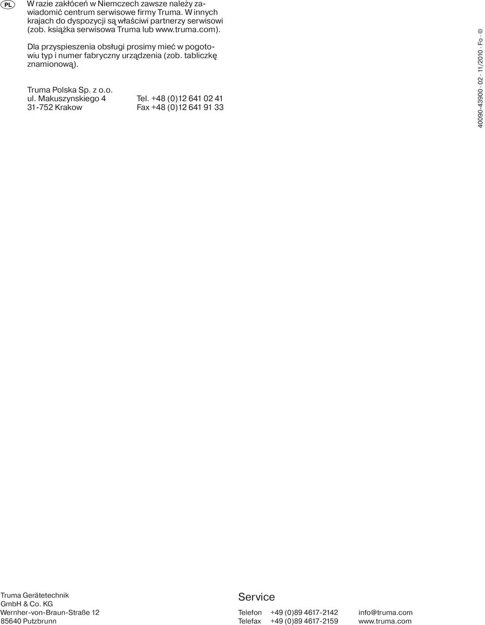 tabliczkę znamionową). Truma Polska Sp. z o.o. ul. Makuszynskiego 4 Tel.
