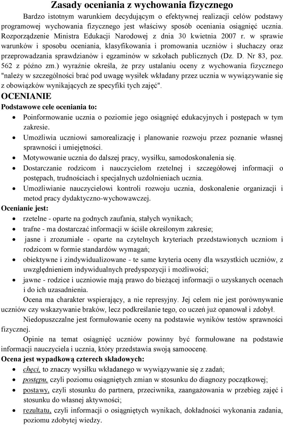 w sprawie warunków i sposobu oceniania, klasyfikowania i promowania uczniów i słuchaczy oraz przeprowadzania sprawdzianów i egzaminów w szkołach publicznych (Dz. D. Nr 83, poz. 562 z późno zm.