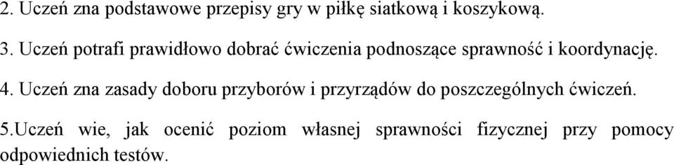 Uczeń zna zasady doboru przyborów i przyrządów do poszczególnych ćwiczeń. 5.