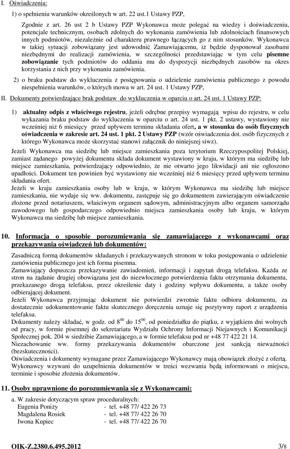 charakteru prawnego łączących go z nim stosunków.
