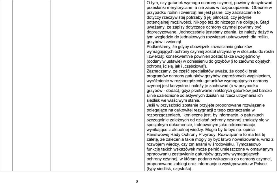 Stąd uważamy, że zapisy dotyczące ochrony czynnej powinny być doprecyzowane.