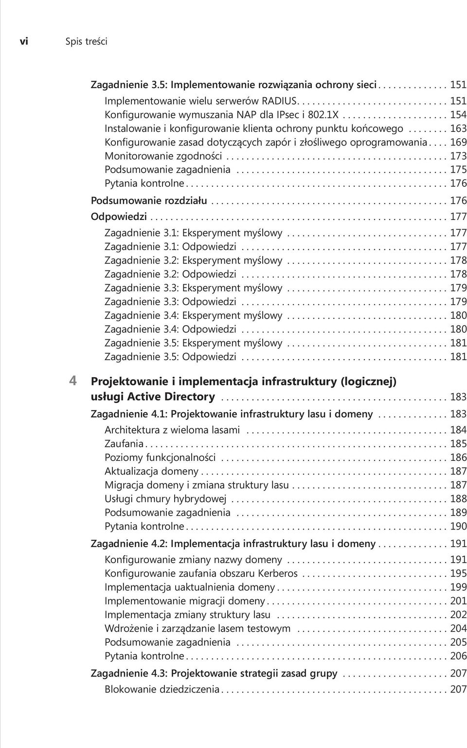 ... 173 Podsumowanie zagadnienia.... 175 Pytania kontrolne.................................................... 176 Podsumowanie rozdziału.... 176 Odpowiedzi.... 177 Zagadnienie 3.