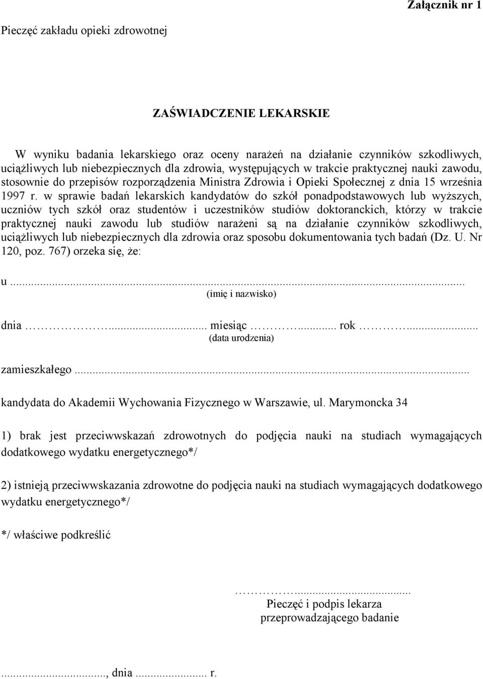 w sprawie badań lekarskich kandydatów do szkół ponadpodstawowych lub wyŝszych, uczniów tych szkół oraz studentów i uczestników studiów doktoranckich, którzy w trakcie praktycznej nauki zawodu lub