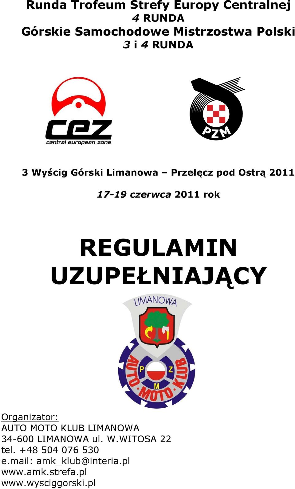 REGULAMIN UZUPEŁNIAJĄCY Organizator: AUTO MOTO KLUB LIMANOWA 34-600 LIMANOWA ul. W.