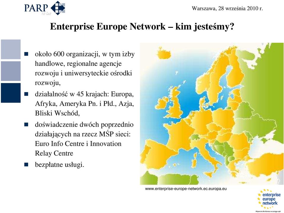 rozwoju, działalność w 45 krajach: Europa, Afryka, Ameryka Pn. i Płd.