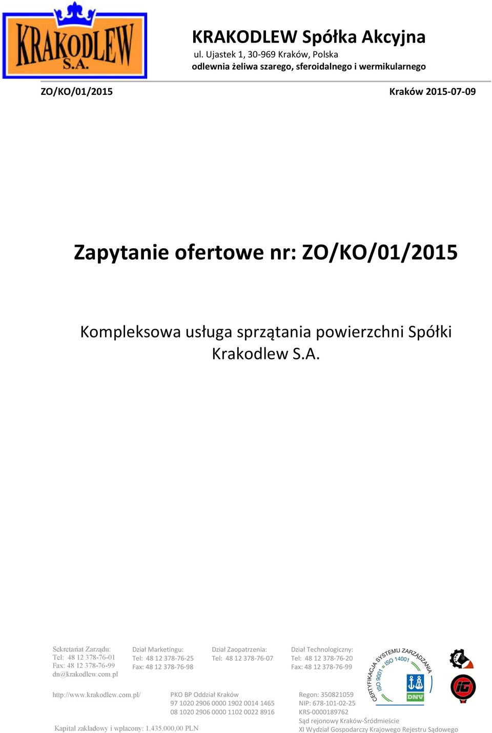 Sekretariat Zarządu: Tel: 48 12 378-76-01 Fax: 48 12 378-76-99 dn@krakodlew.com.