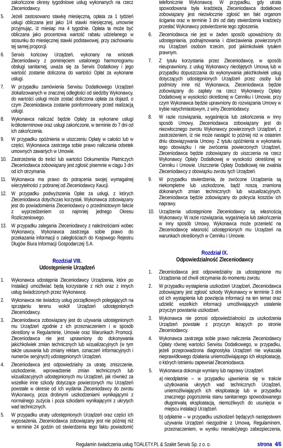 Opłata ta może być obliczana jako procentowa wartość rabatu udzielanego w stosunku do miesięcznej stawki podstawowej, przy zachowaniu tej samej proporcji. 6.