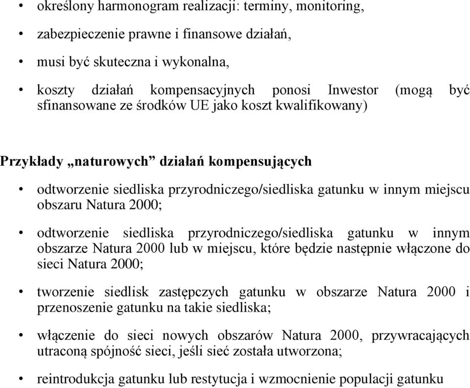 przyrodniczego/siedliska gatunku w innym obszarze Natura 2000 lub w miejscu, które będzie następnie włączone do sieci Natura 2000; tworzenie siedlisk zastępczych gatunku w obszarze Natura 2000 i