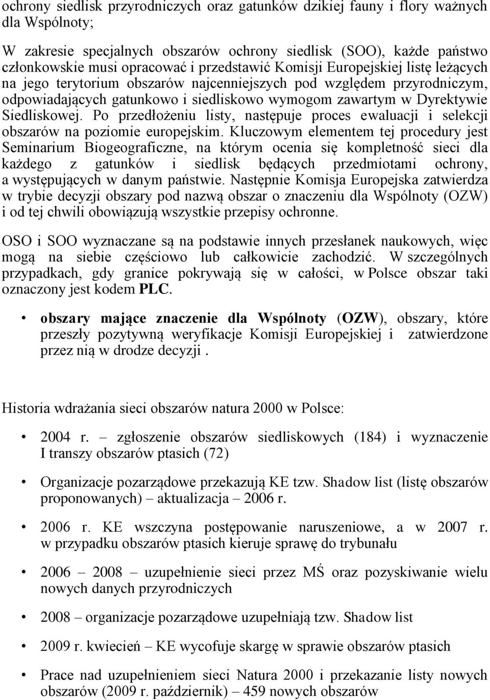 Siedliskowej. Po przedłożeniu listy, następuje proces ewaluacji i selekcji obszarów na poziomie europejskim.