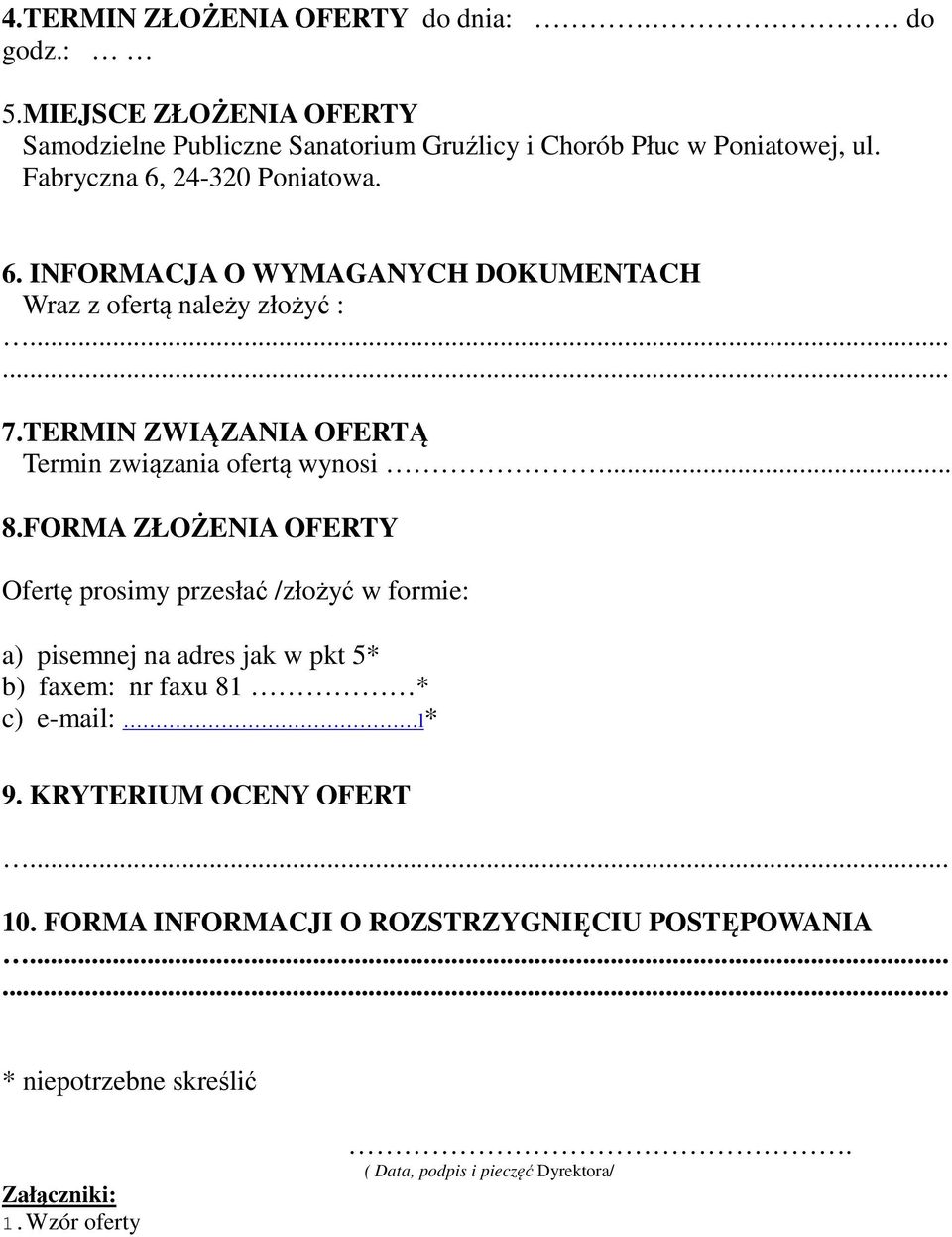 TERMIN ZWIĄZANIA OFERTĄ Termin związania ofertą wynosi... 8.