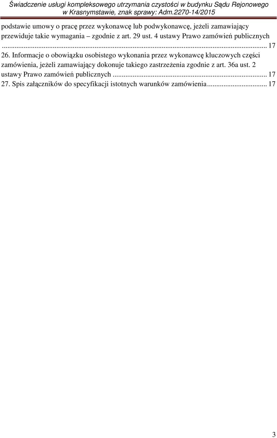 Informacje o obowiązku osobistego wykonania przez wykonawcę kluczowych części zamówienia, jeżeli zamawiający