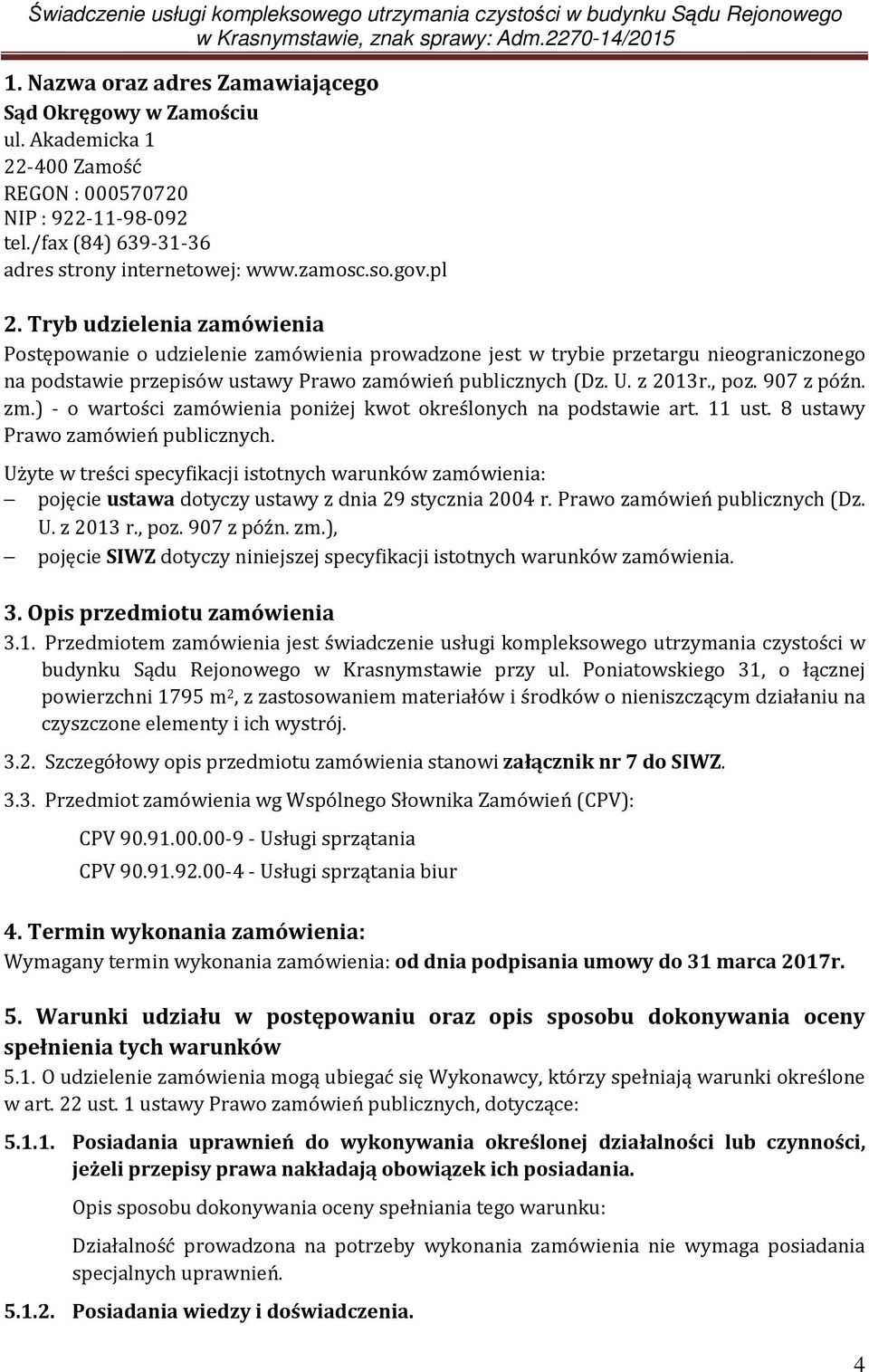 , poz. 907 z późn. zm.) - o wartości zamówienia poniżej kwot określonych na podstawie art. 11 ust. 8 ustawy Prawo zamówień publicznych.