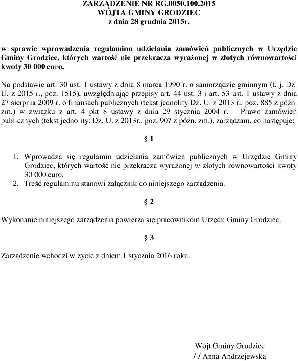 30 ust. 1 ustawy z dnia 8 marca 1990 r. o samorządzie gminnym (t. j. Dz. U. z 2015 r., poz. 1515), uwzględniając przepisy art. 44 ust. 3 i art. 53 ust. 1 ustawy z dnia 27 sierpnia 2009 r.