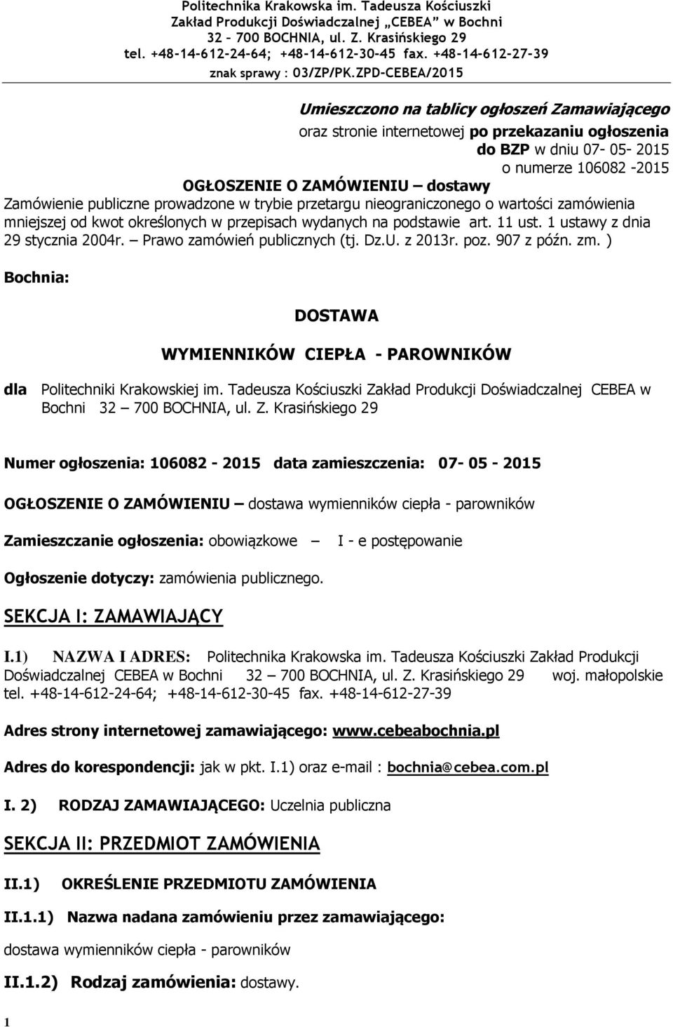 publiczne prwadzne w trybie przetargu niegraniczneg wartści zamówienia mniejszej d kwt kreślnych w przepisach wydanych na pdstawie art. 11 ust. 1 ustawy z dnia 29 stycznia 2004r.