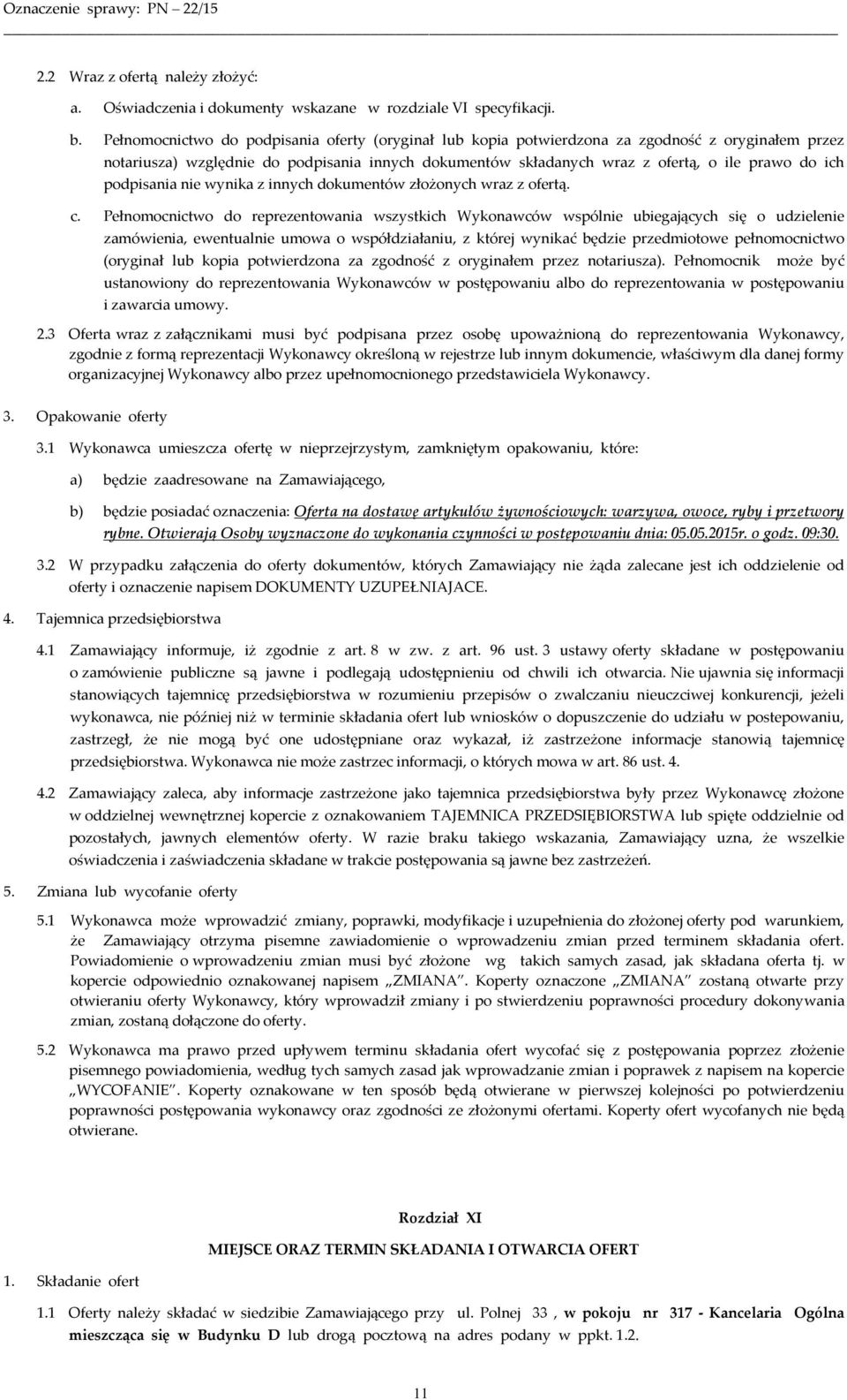 podpisania nie wynika z innych dokumentów złożonych wraz z ofertą. c.