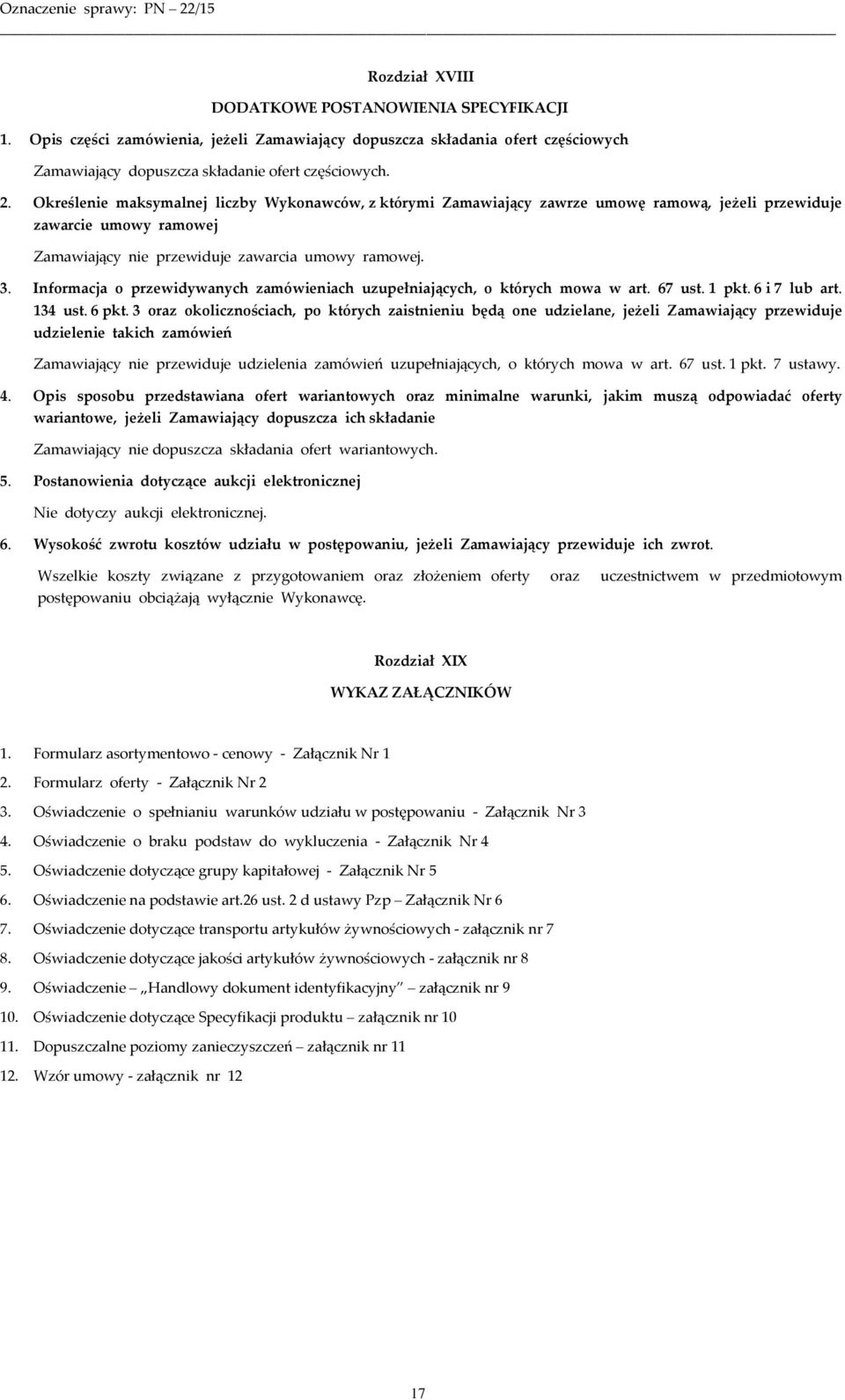 Informacja o przewidywanych zamówieniach uzupełniających, o których mowa w art. 67 ust. 1 pkt. 6 i 7 lub art. 134 ust. 6 pkt.