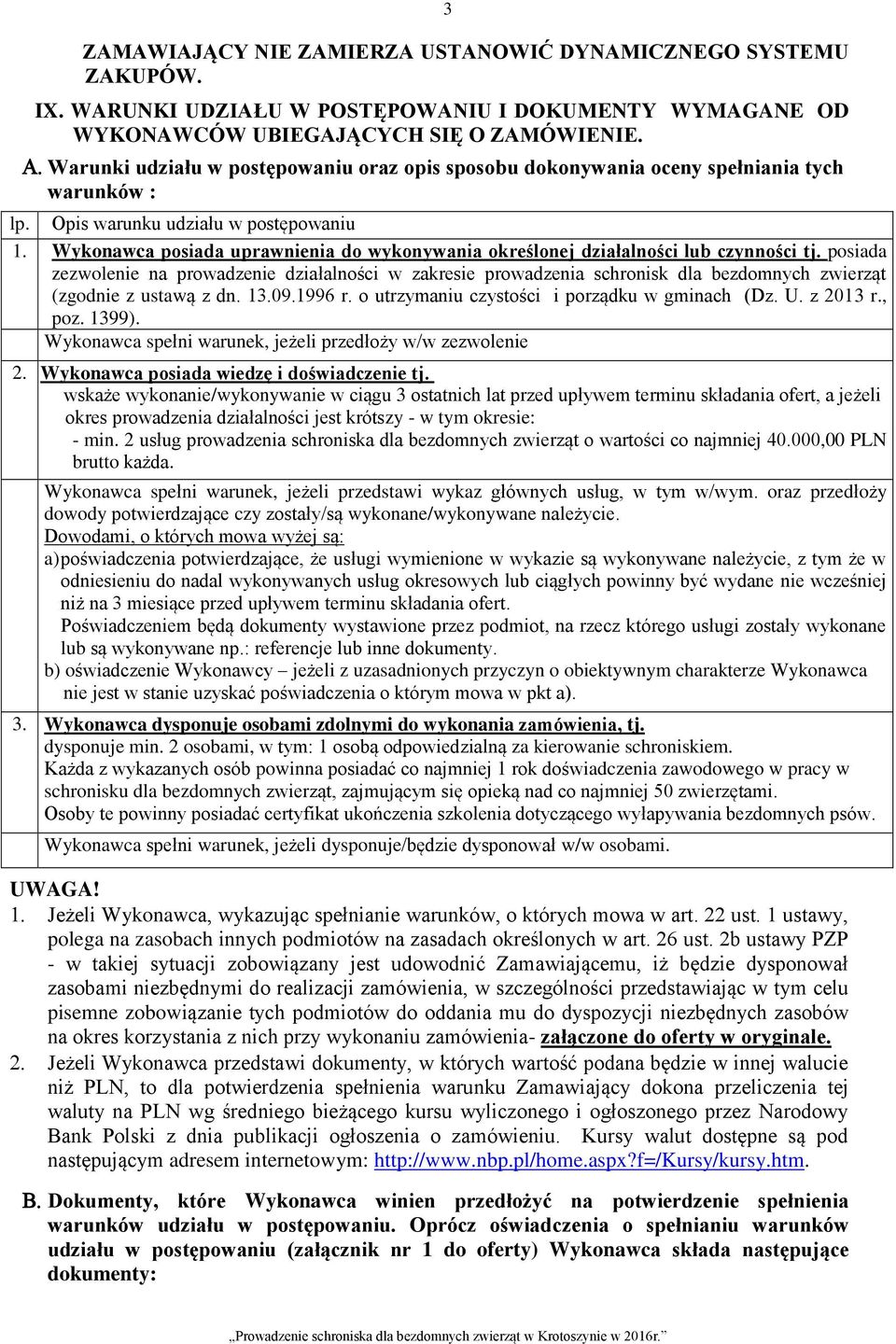 Wykonawca posiada uprawnienia do wykonywania określonej działalności lub czynności tj.