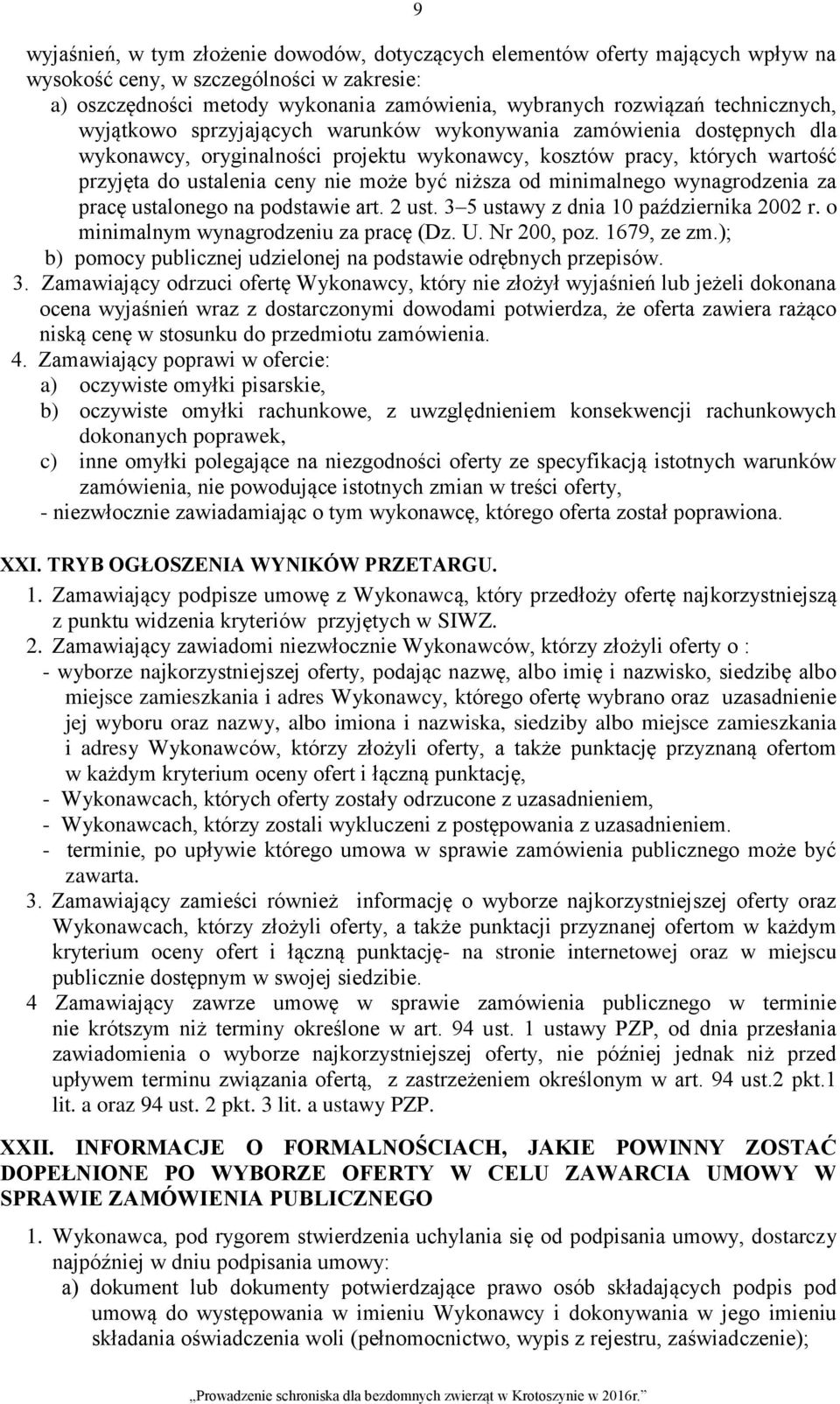 być niższa od minimalnego wynagrodzenia za pracę ustalonego na podstawie art. 2 ust. 3 5 ustawy z dnia 10 października 2002 r. o minimalnym wynagrodzeniu za pracę (Dz. U. Nr 200, poz. 1679, ze zm.