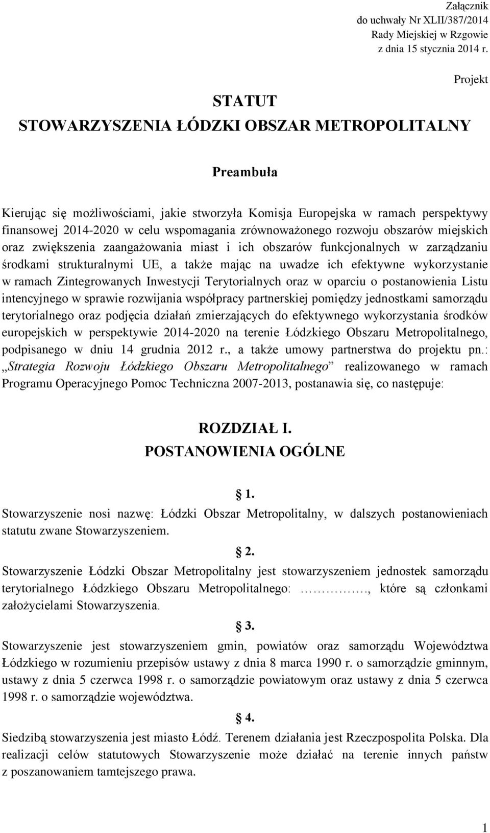 zrównoważonego rozwoju obszarów miejskich oraz zwiększenia zaangażowania miast i ich obszarów funkcjonalnych w zarządzaniu środkami strukturalnymi UE, a także mając na uwadze ich efektywne