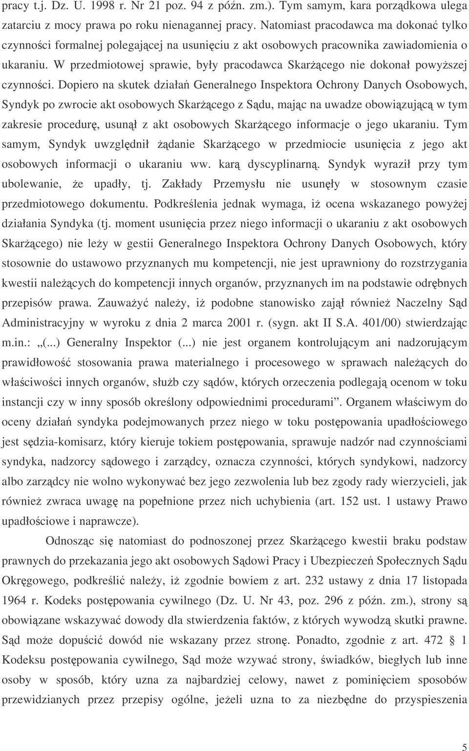 W przedmiotowej sprawie, były pracodawca Skarcego nie dokonał powyszej czynnoci.