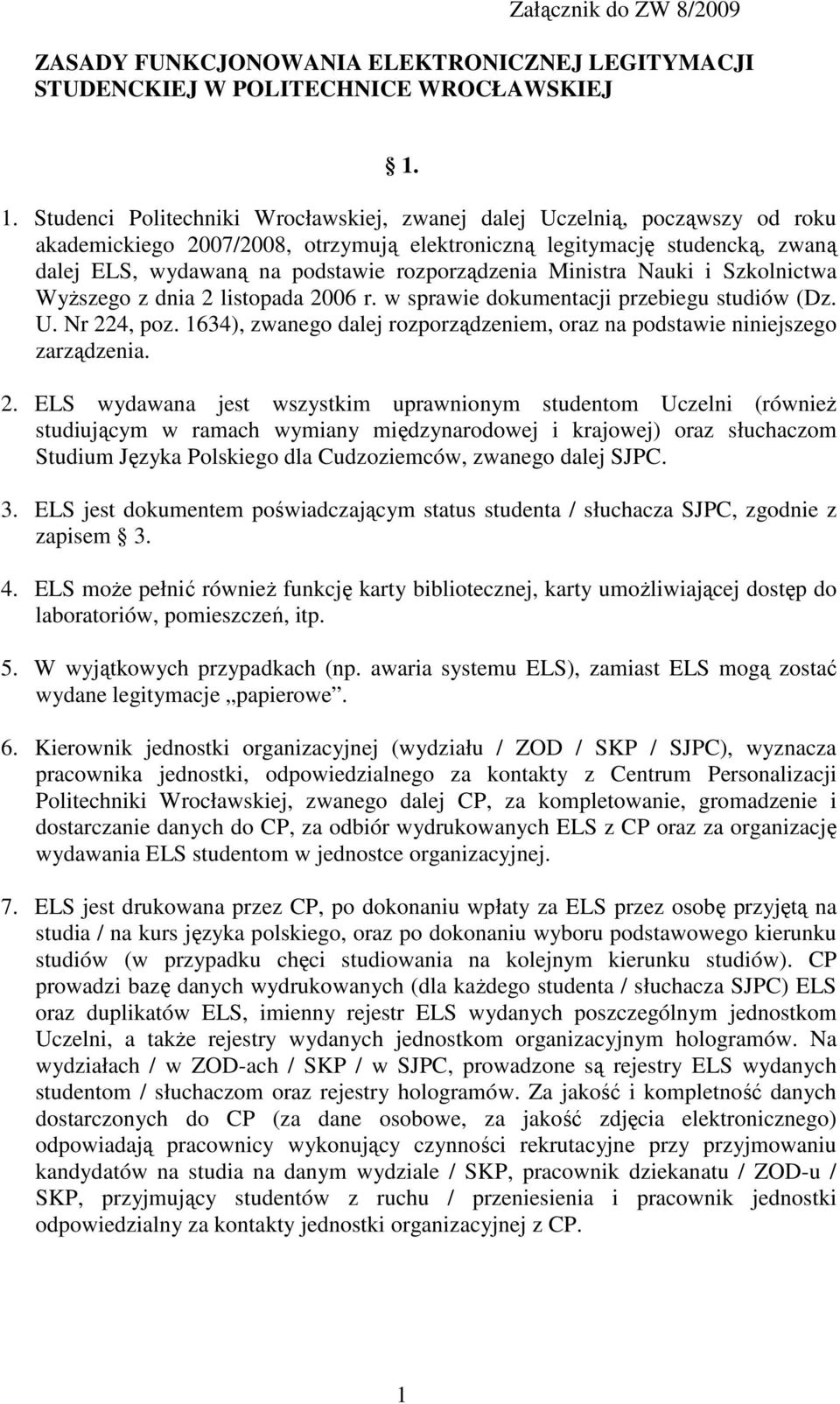 rozporządzenia Ministra Nauki i Szkolnictwa WyŜszego z dnia 2 listopada 2006 r. w sprawie dokumentacji przebiegu studiów (Dz. U. Nr 224, poz.