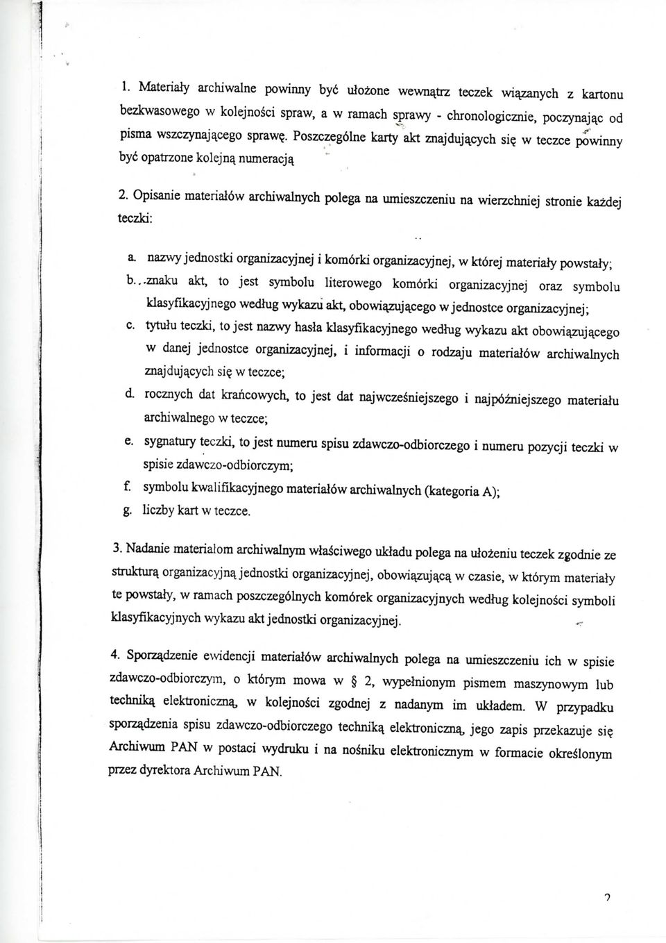 Opisanie material6w archiwalnych polega na umieszczeniu na wierzchniej stronie kazdej teczki: a. nazwy jednostki organizacyjnej i kom6rki organizacyjnej, 