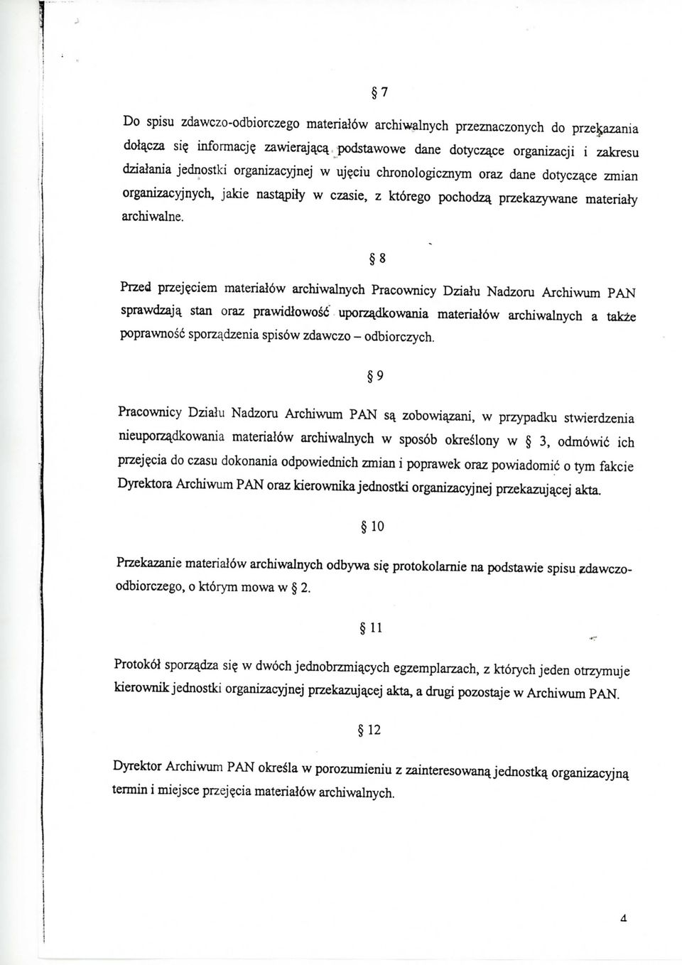 przekazywane materialy archiwalne. 8 Przed przej?ciem material6w archiwalnych Pracownicy Dziahi Nadzoru Archiwum PAN sprawdzaja. stan oraz prawidlowos"6 uporza.