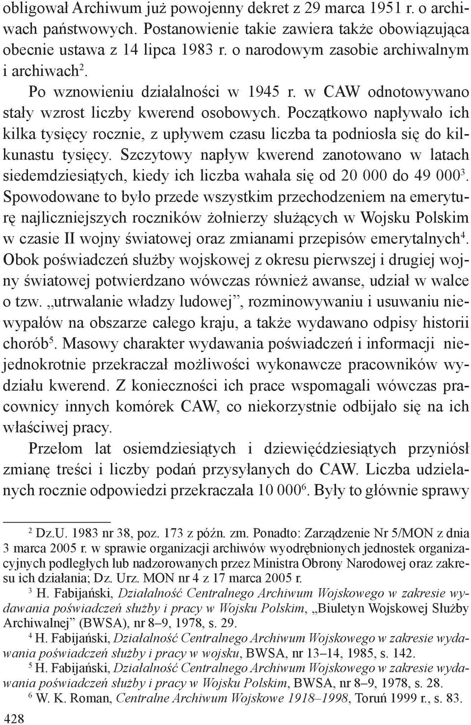 Początkowo napływało ich kilka tysięcy rocznie, z upływem czasu liczba ta podniosła się do kilkunastu tysięcy.