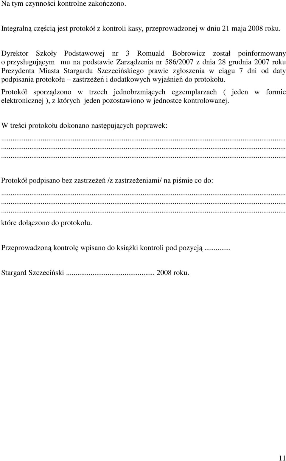 prawie zgłoszenia w ciągu 7 dni od daty podpisania protokołu zastrzeŝeń i dodatkowych wyjaśnień do protokołu.