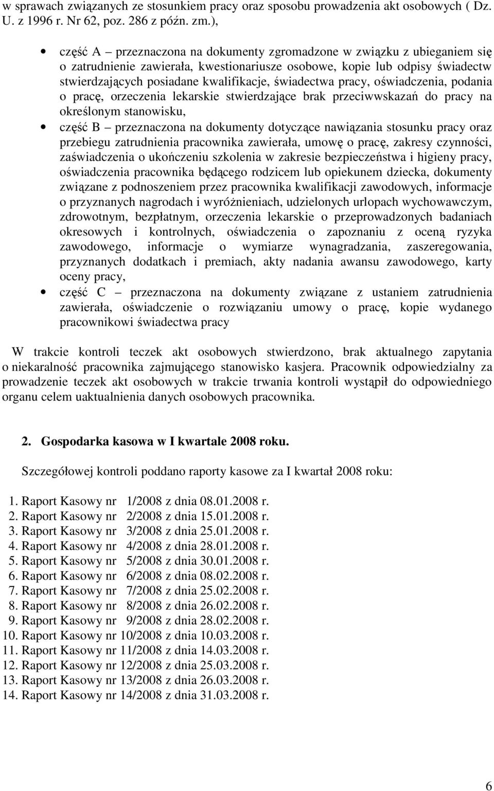 świadectwa pracy, oświadczenia, podania o pracę, orzeczenia lekarskie stwierdzające brak przeciwwskazań do pracy na określonym stanowisku, część B przeznaczona na dokumenty dotyczące nawiązania