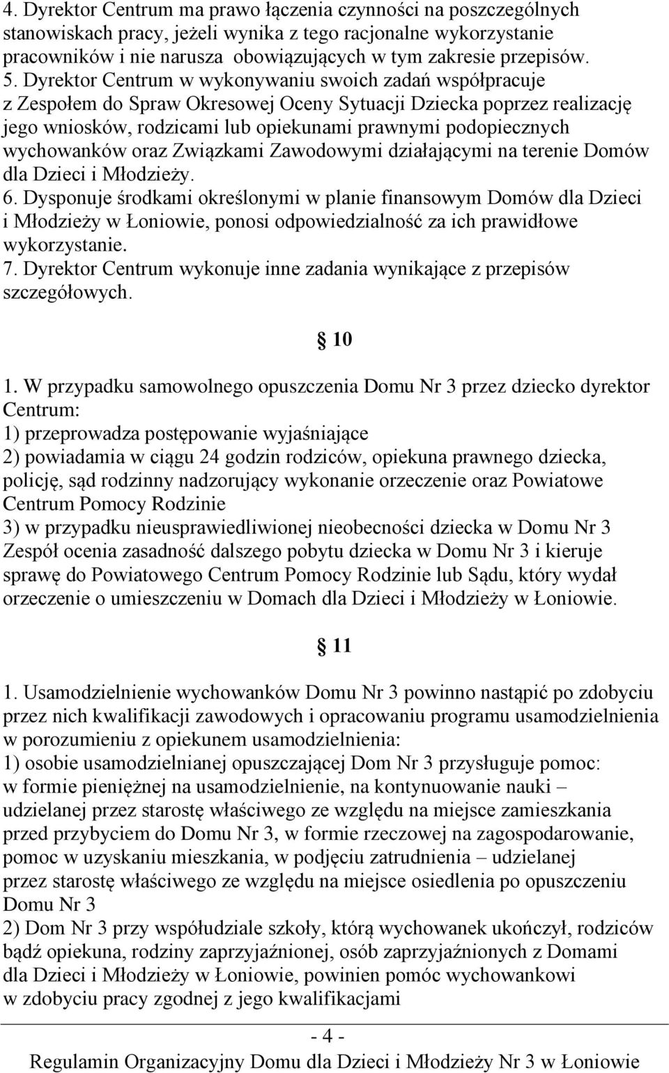 wychowanków oraz Związkami Zawodowymi działającymi na terenie Domów dla Dzieci i Młodzieży. 6.