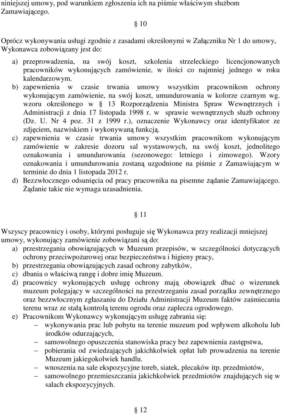 pracowników wykonujących zamówienie, w ilości co najmniej jednego w roku kalendarzowym.