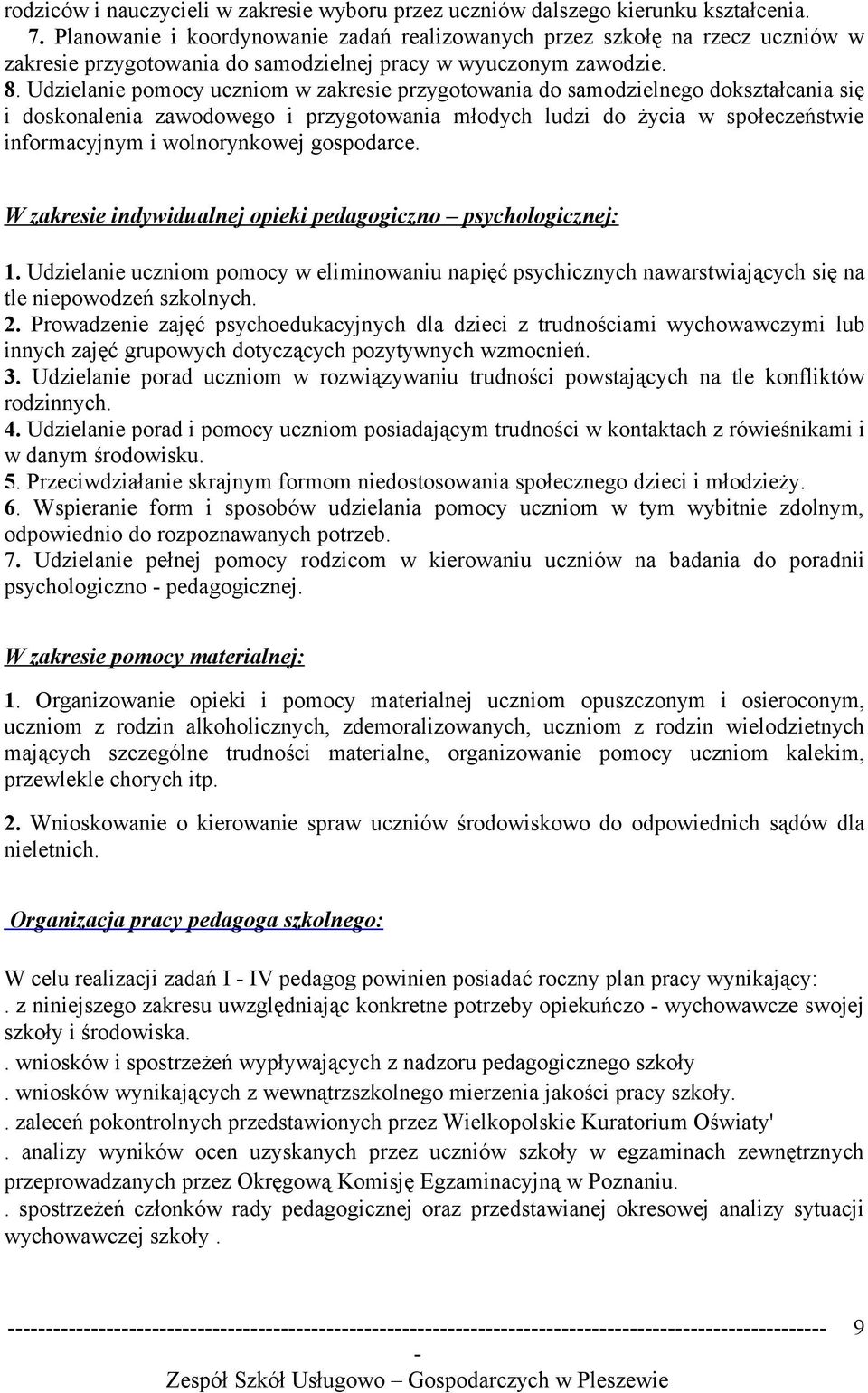 Udzielanie pomocy uczniom w zakresie przygotowania do samodzielnego dokształcania się i doskonalenia zawodowego i przygotowania młodych ludzi do życia w społeczeństwie informacyjnym i wolnorynkowej
