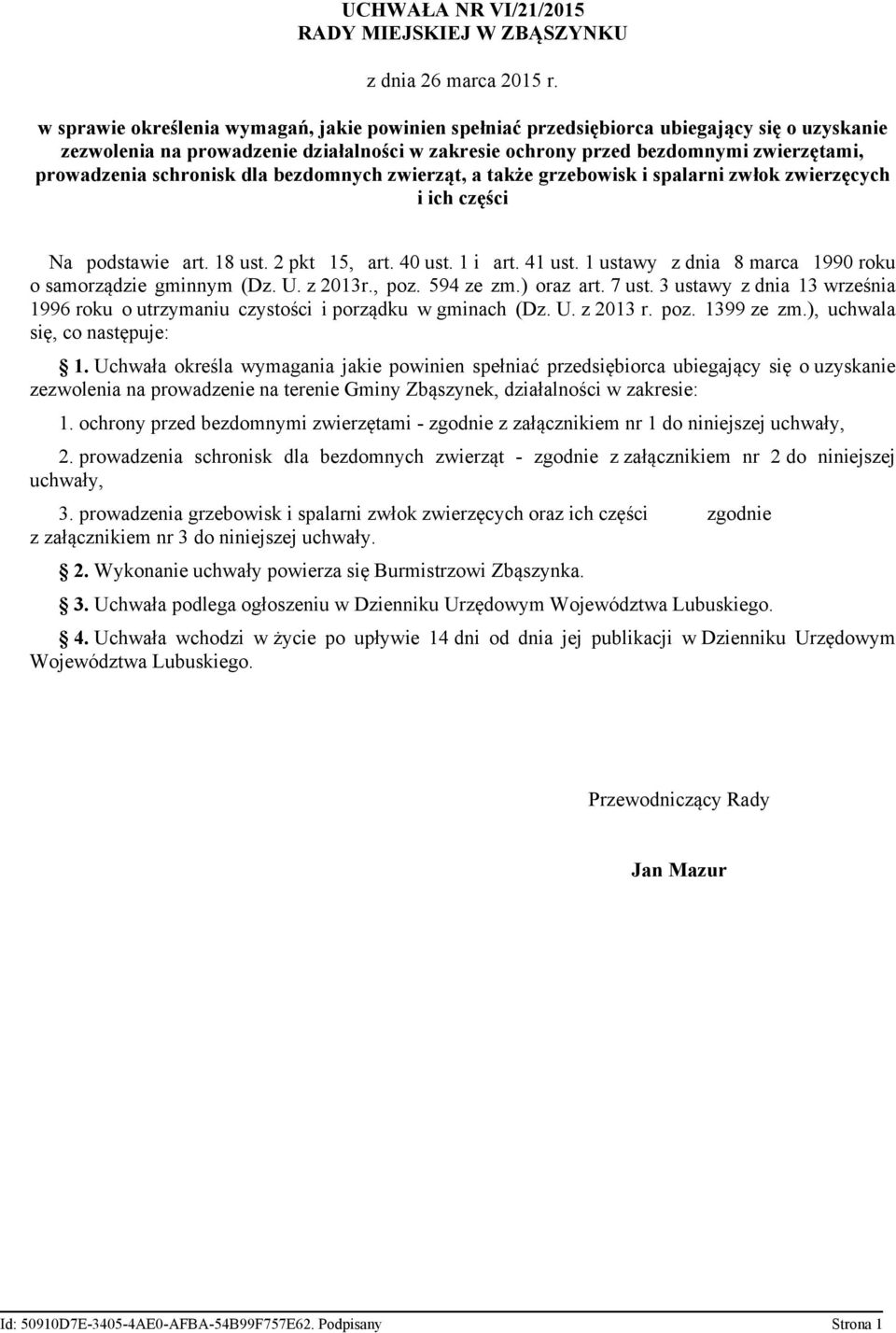 schronisk dla bezdomnych zwierząt, a także grzebowisk i spalarni zwłok zwierzęcych i ich części Na podstawie art. 18 ust. 2 pkt 15, art. 40 ust. 1 i art. 41 ust.