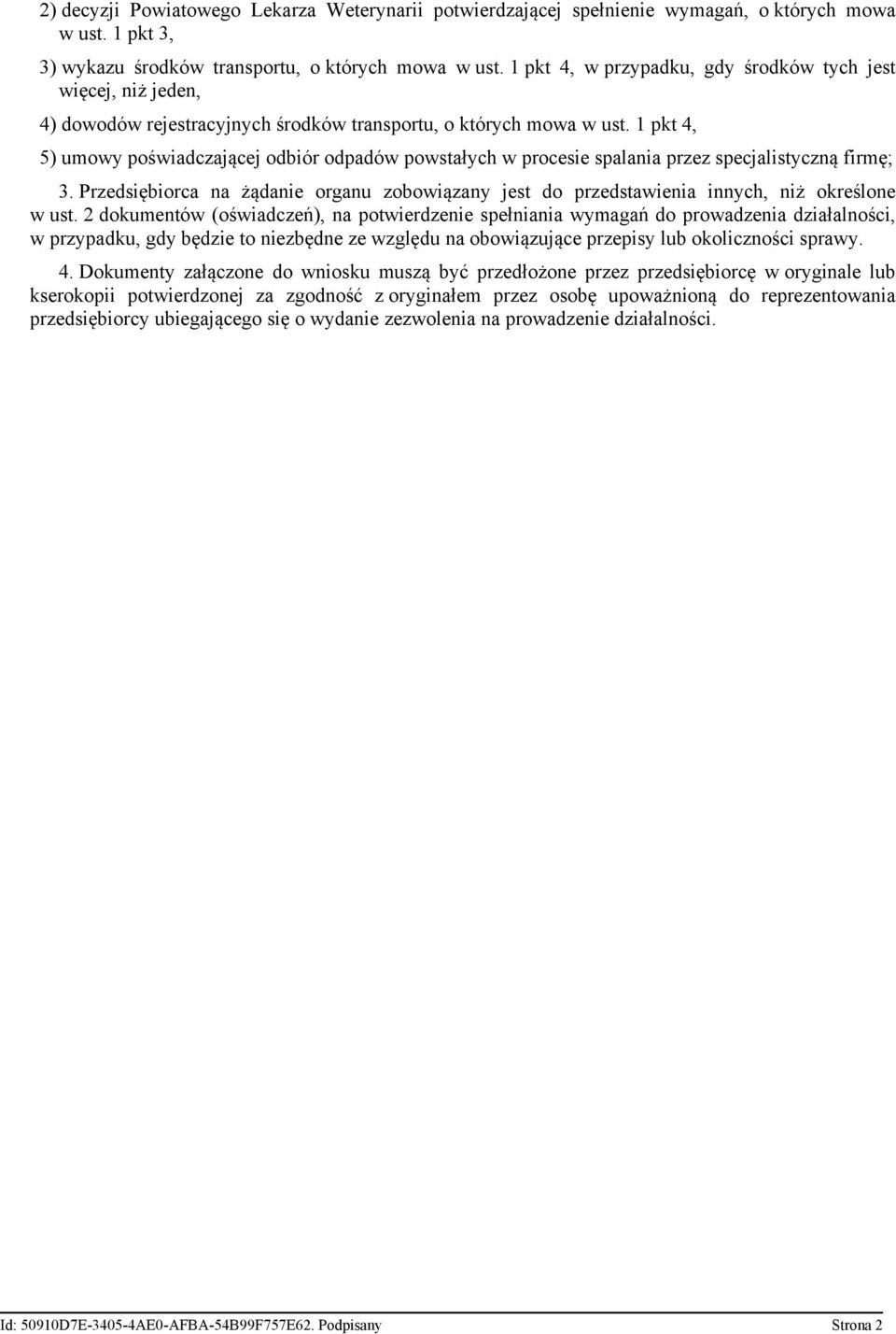 1 pkt 4, 5) umowy poświadczającej odbiór odpadów powstałych w procesie spalania przez specjalistyczną firmę; 3.