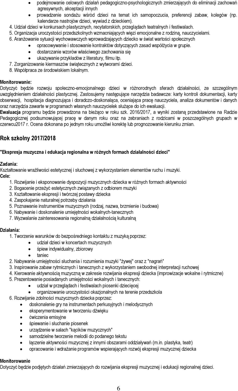 Organizacja uroczystości przedszkolnych wzmacniających więzi emocjonalne z rodziną, nauczycielami. 6.