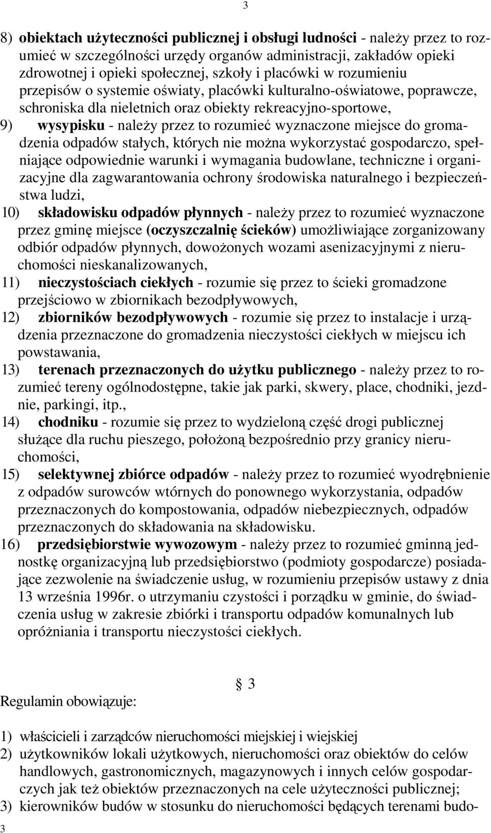 miejsce do gromadzenia odpadów stałych, których nie moŝna wykorzystać gospodarczo, spełniające odpowiednie warunki i wymagania budowlane, techniczne i organizacyjne dla zagwarantowania ochrony