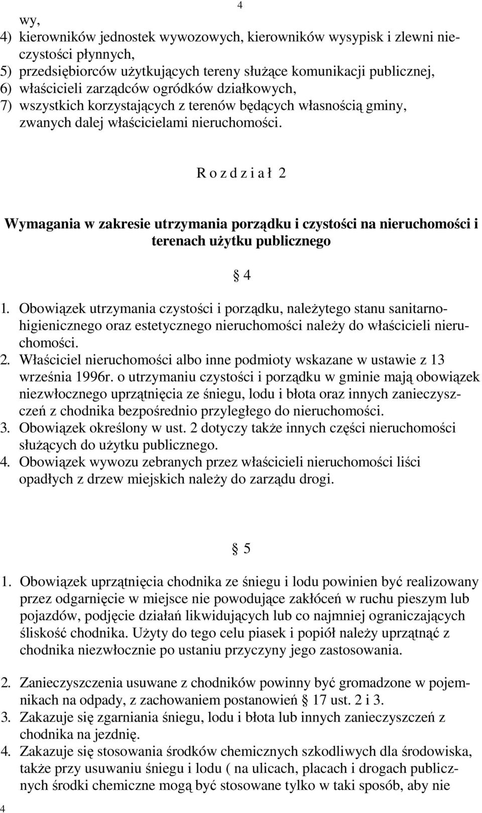 4 R o z d z i a ł 2 Wymagania w zakresie utrzymania porządku i czystości na nieruchomości i terenach uŝytku publicznego 4 1.