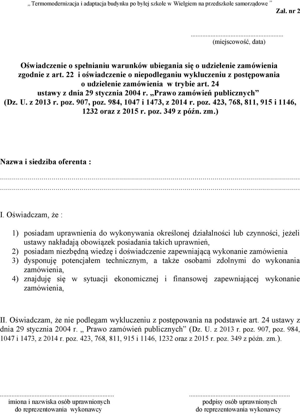984, 1047 i 1473, z 2014 r. poz. 423, 768, 811, 915 i 1146, 1232 oraz z 2015 r. poz. 349 z późn. zm.) Nazwa i siedziba oferenta :...... I.