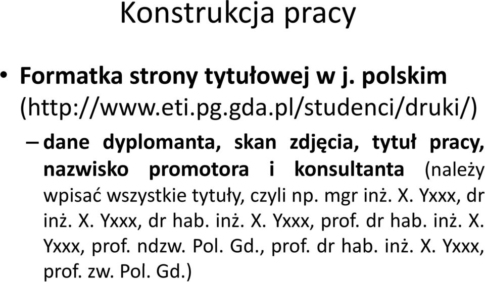 konsultanta t (należy ż wpisać wszystkie tytuły, czyli np. mgr inż. X. Yxxx, dr inż. ż X.